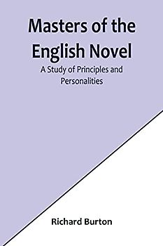 Masters of the English Novel: A Study of Principles and Personalities