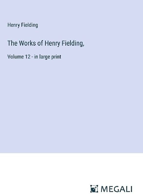 The Works of Henry Fielding,