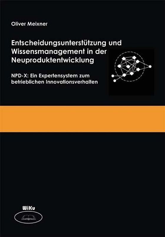 Entscheidungsunterstützung und Wissensmanagement in der Neuproduktentwicklung