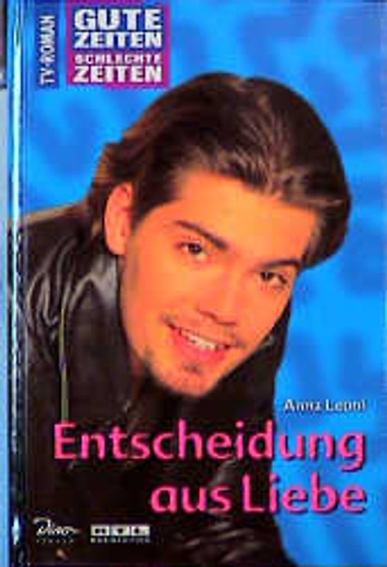 Gute Zeiten, schlechte Zeiten. TV-Roman / Entscheidung aus Liebe