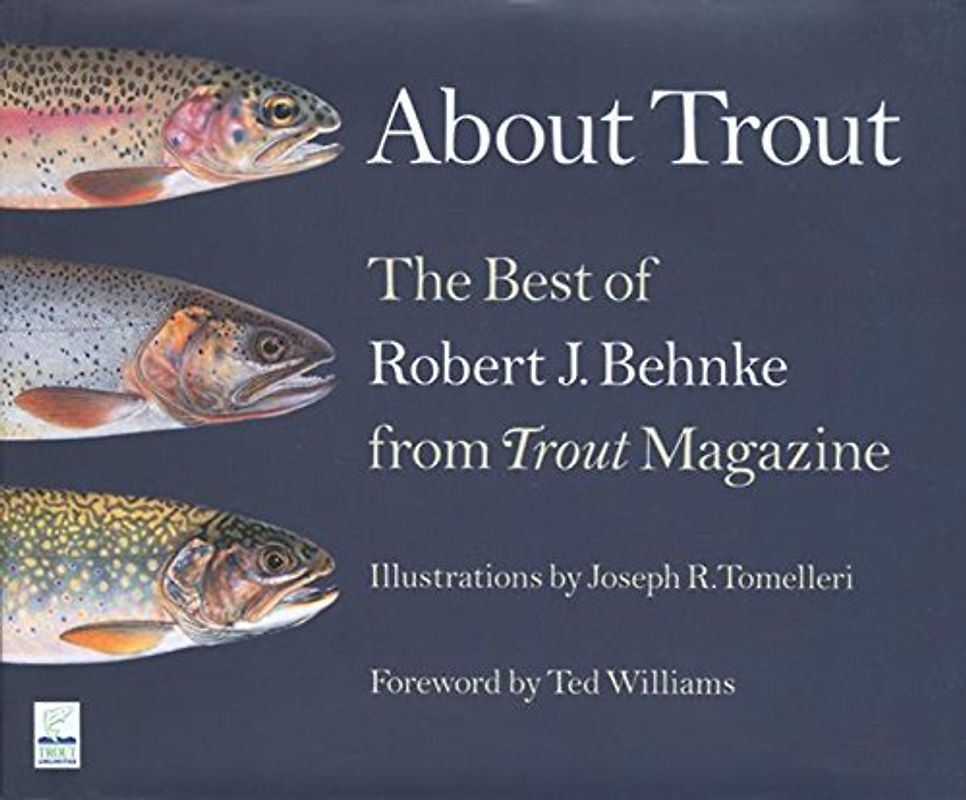 About Trout: The Best of Robert J. Behnke from Trout Magazine: The Best of Robert Behnke from "Trout" Magazine