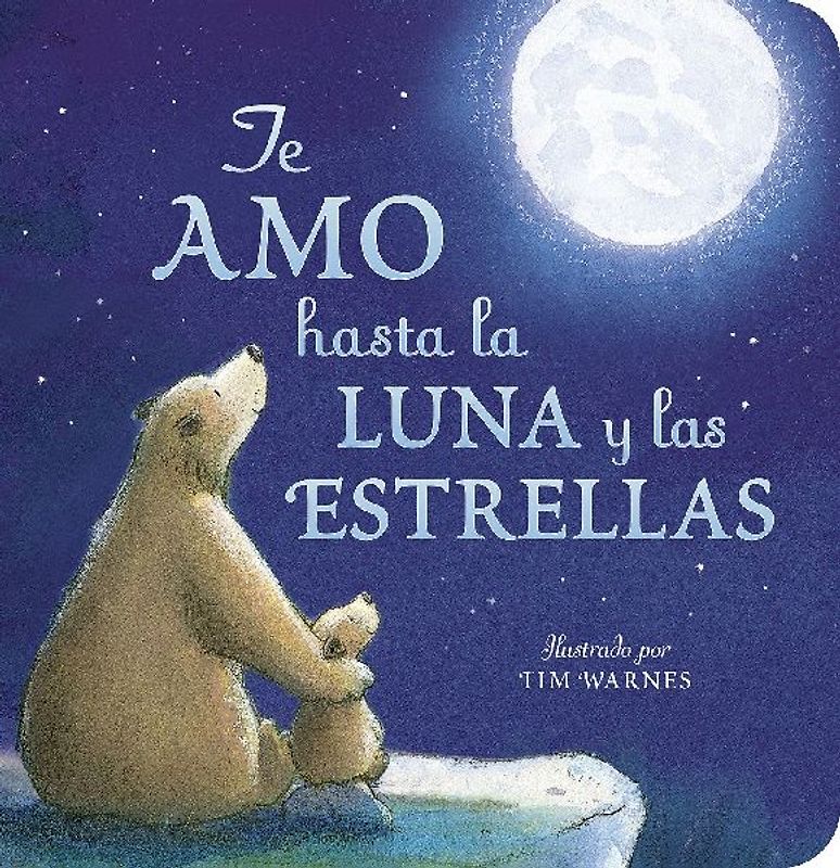 Te Amo Hasta La Luna Y Las Estrellas (I Love You to the Moon and Back - Spanish Edition)