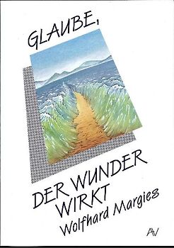 Glaube, der Wunder wirkt