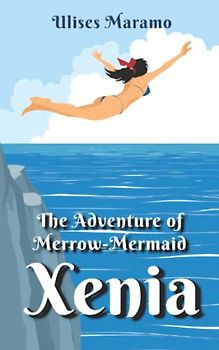 The Adventure of Merrow Mermaid Xenia: How fisherman John and truck driver Pawel experienced the Merrow Legend (Merrow mermaids with magic red ribbon)