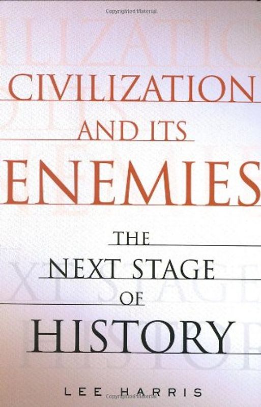 Civilization and Its Enemies: The Next Stage of History - Harris, Lee