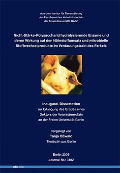 Nicht-Stärke-Polysaccharid hydrolysierende Enzyme und deren Wirkung auf den Nährstoffumsatz und mikrobielle Stoffwechselprodukte im Verdauungstrakt des Ferkels