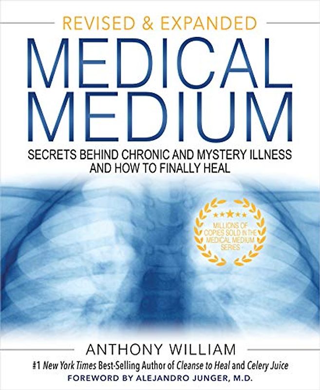 Medical Medium: Secrets Behind Chronic and Mystery Illness and How to Finally Heal: Secrets Behind Chronic and Mystery Illness and How to Finally Heal (Revised and Expanded Edition)