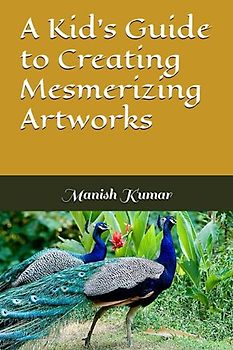 A Kid's Guide to Creating Mesmerizing Artworks