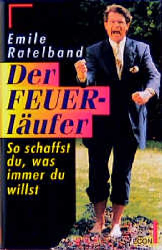 Der Feuerläufer. So schaffst du, was immer du willst