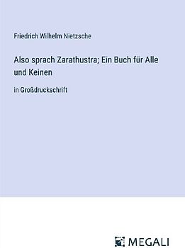 Also sprach Zarathustra; Ein Buch für Alle und Keinen