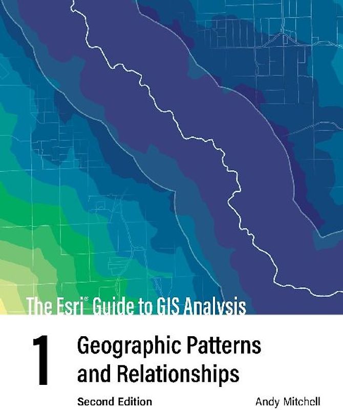 The ESRI Guide to GIS Analysis, Volume 1