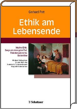 Ethik am Lebensende. Intuitive Ethik, Sorge um einen guten Tod, Patientenautonomie, Sterbehilfen. Mit einem Geleitwort von Dr. Rolf Holbe, Akademie für Palliativmedizin und Hospizhilfe Niedersachsen