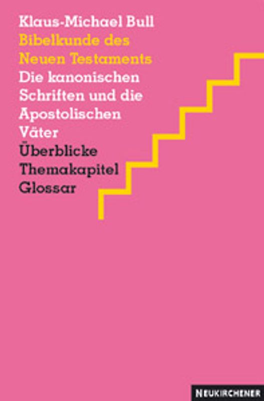 Bibelkunde des Neuen Testaments. Die kanonischen Schriften und die Apostolischen Väter. Überblicke - Themakapitel - Glossar