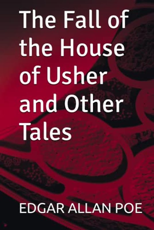 The Fall of the House of Usher and Other Tales