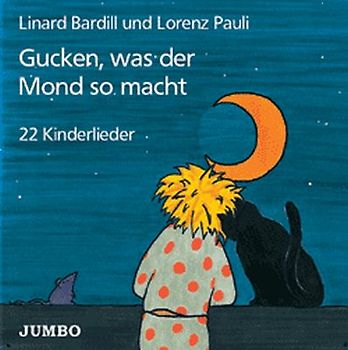 Gucken, was der Mond so macht. 22 Kinderlieder