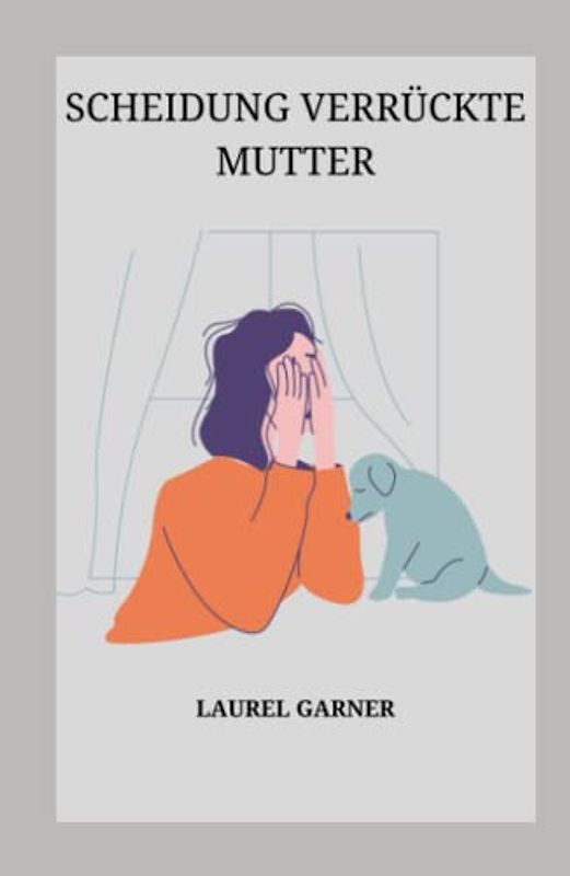 SCHEIDUNG VERRÜCKTE MUTTER