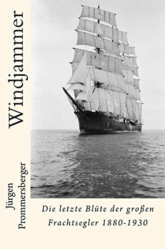 Windjammer: Die letzte Blüte der großen Frachtsegler 1880-1930