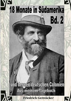 Werkausgabe - Liebhaberausgabe ungekürzte Ausgabe letzter Hand / 18 Monate in Südamerika Bd 2 - Aus meinem Tagebuch