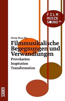 Filmmusikalische Begegnungen und Verwandlungen