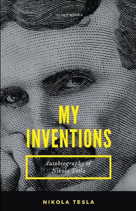 MY INVENTIONS Autobiography of Nikola Tesla