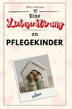 Eine Liebeserklärung an Pflegekinder