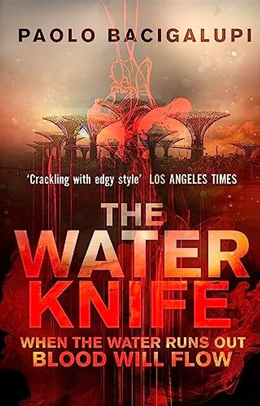 The Water Knife - Bacigalupi, Paolo