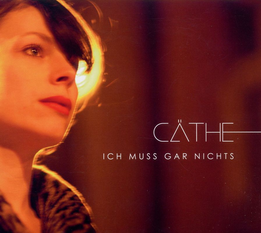 Cäthe - Ich Muss Gar Nichts