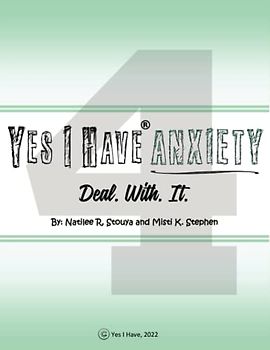 Yes I Have Anxiety 4: Deal. With. It.