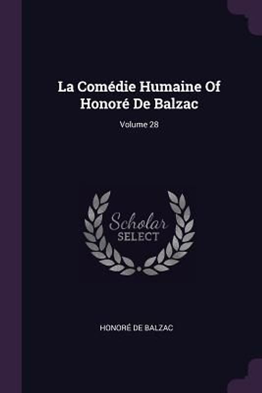 La Comédie Humaine Of Honoré De Balzac; Volume 28