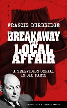 Breakaway - The Local Affair (Scripts of the six part television serial)