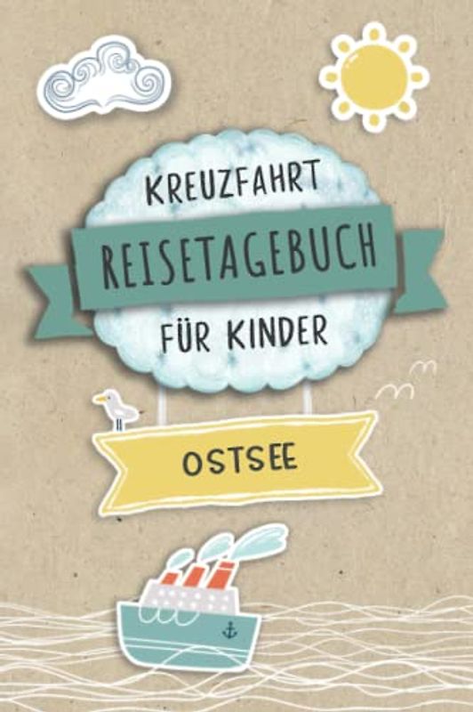Kreuzfahrt Tagebuch für Kinder Ostsee: Ostsee Reisetagebuch und Logbuch zum Ausfüllen,Eintragen,Malen für Schiffsreise, Aktivitätsbuch & Tagebuch ... Buch für Reise auf einem Kreuzfahrtschiff