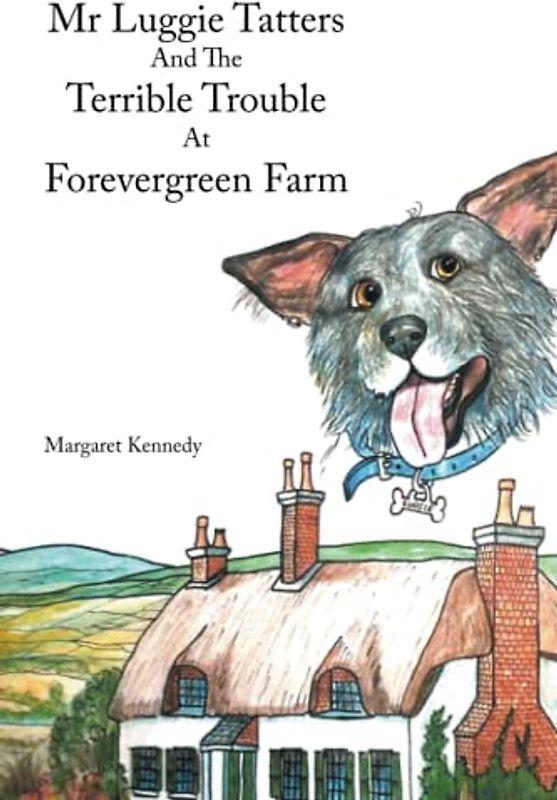 Mr Luggie Tatters and the Terrible Trouble at Forevergreen Farm