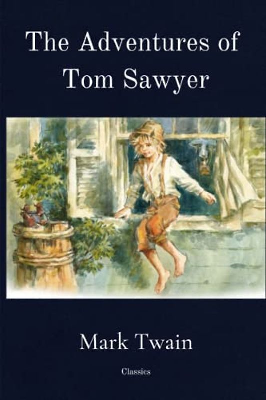 The Adventures of Tom Sawyer: Classic Illustrated Edition