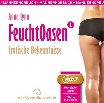 Feuchtoasen 1 | Erotische Bekenntnisse | Erotik Audio Story | Erotisches Hörbuch MP3CD