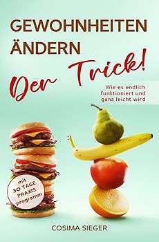 GEWOHNHEITEN ÄNDERN: DER TRICK! Wie es endlich funktioniert und ganz leicht wird