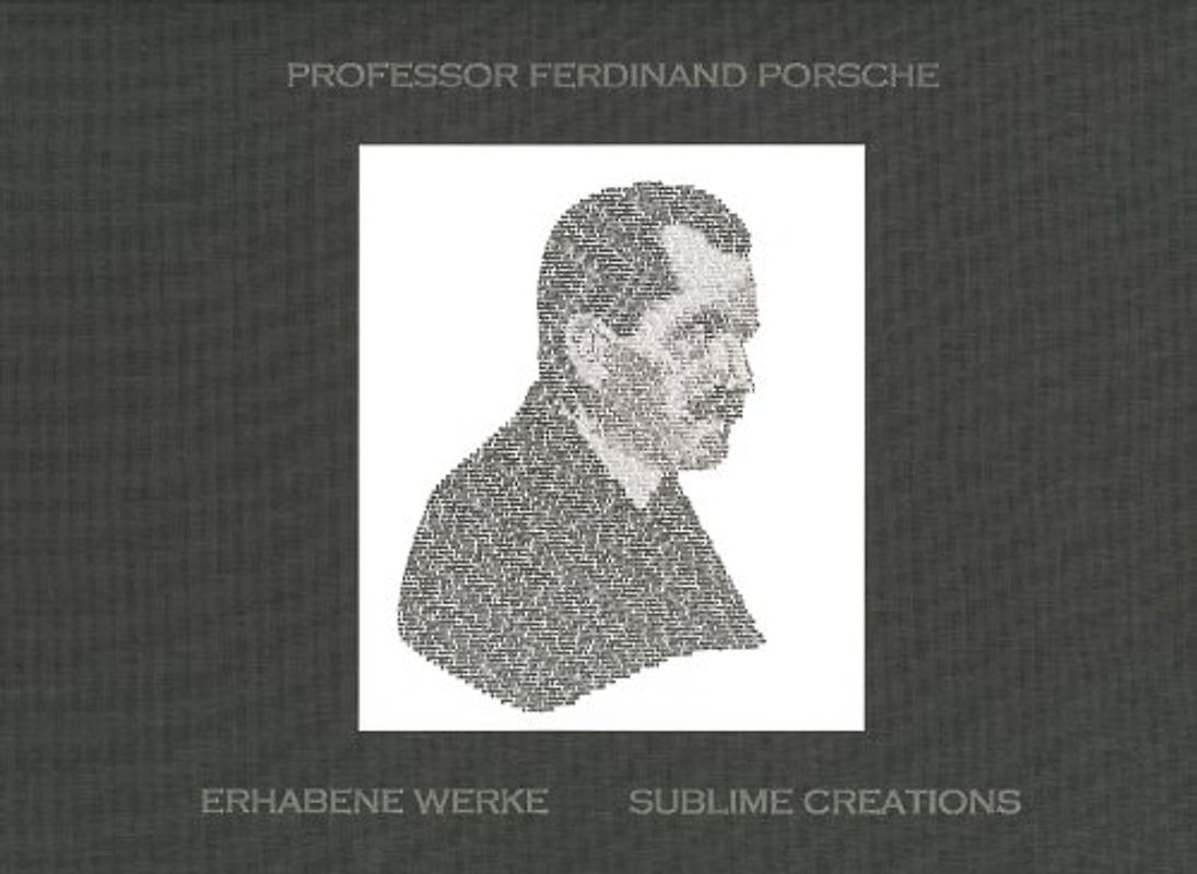 Professor Ferdinand Porsche. Erhabene Werke /Sublime Creations