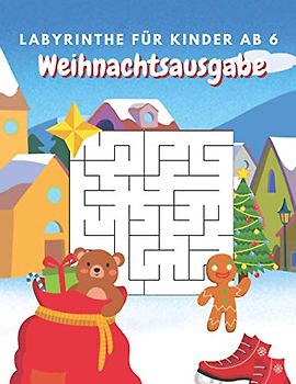 Labyrinthe Für Kinder Ab 6 Weihnachtsausgabe: Logikspiele Für Kinder:Labyrinthe Mit Unterschiedlichen Schwierigkeitsgraden - Rätsel Mit Lösung