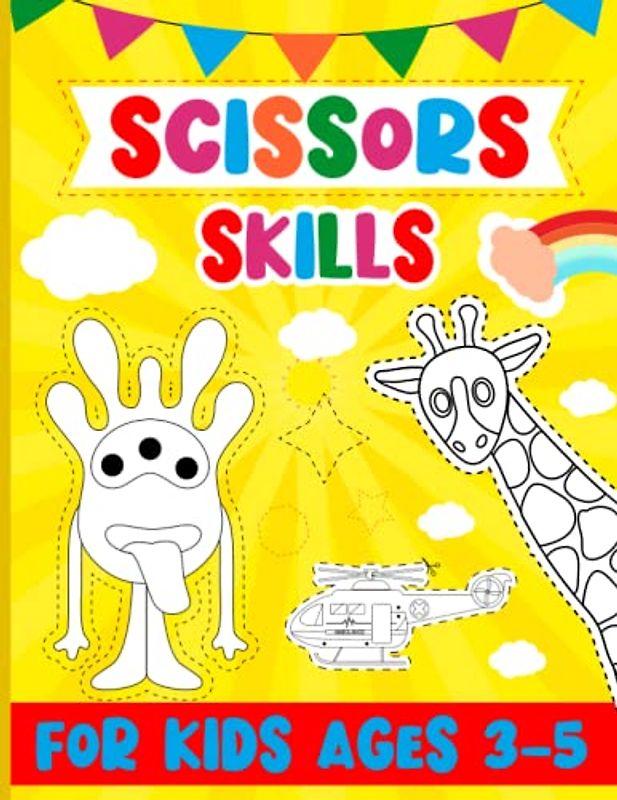 Scissors Skills for Kids Ages 3-5: Scissor Skills Beginner, A Preschool Activity Book For Kids Ages 3-5. Scissor Skills preschool learning with fun of animals, toys, shapes and much more!