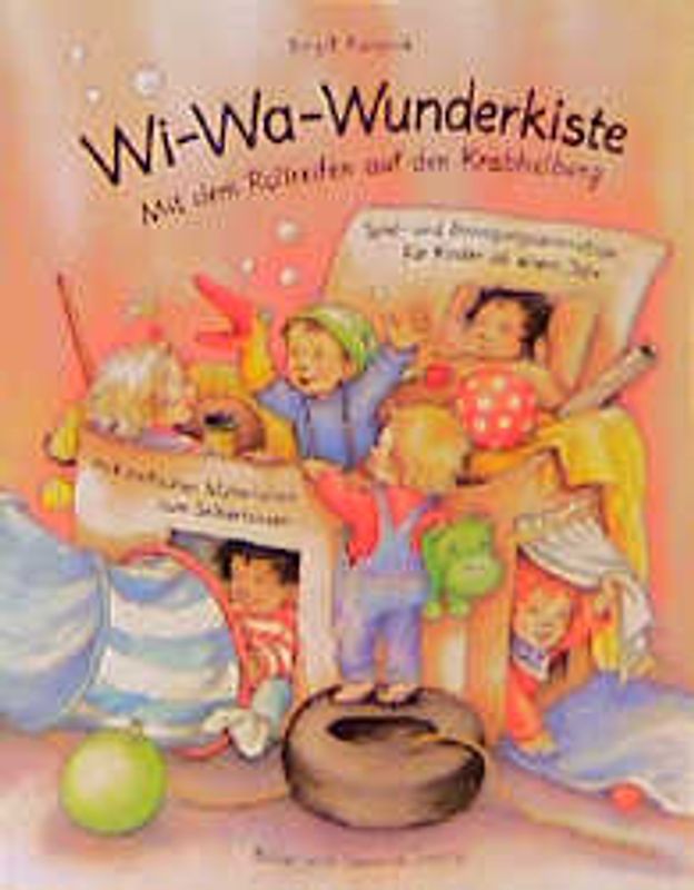Wi-Wa-Wunderkiste. Mit dem Rollreifen auf den Krabbelberg. Spiel- und Bewegungsanimation für Kinder von 1-3 Jahren