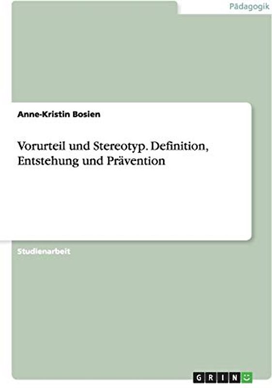 Vorurteil und Stereotyp. Definition, Entstehung und Prävention