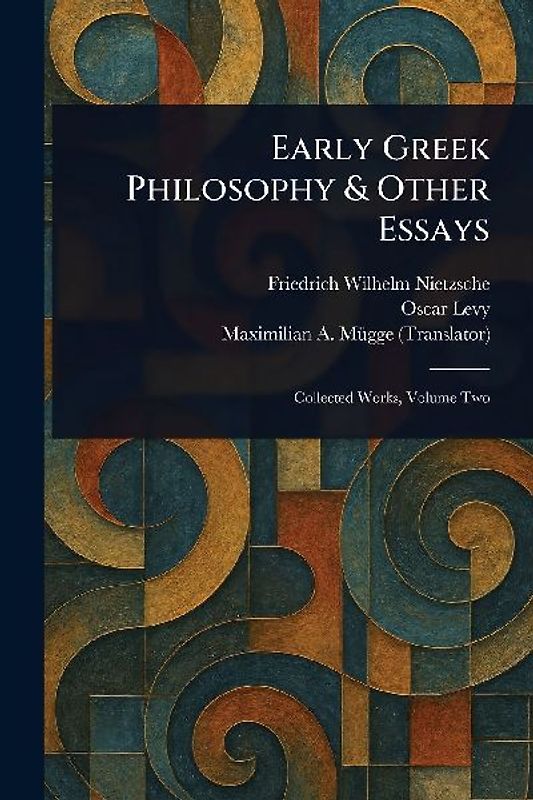 Early Greek Philosophy & Other Essays