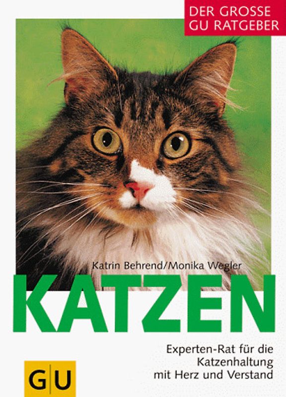 Katzen. Experten-Rat für die Katzenhaltung mit Herz und Verstand. 230 Farbfotos der schönsten Rassekatzen und Katzenbabys