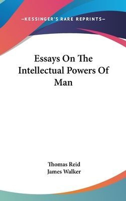 Essays On The Intellectual Powers Of Man