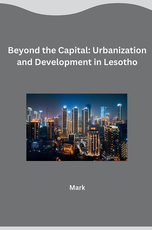 Beyond the Capital: Urbanization and Development in Lesotho