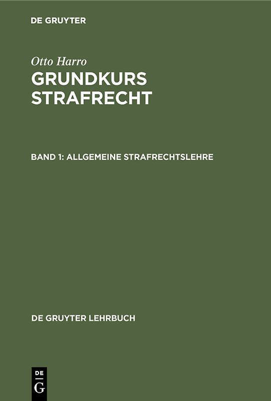 Otto Harro: Grundkurs Strafrecht / Allgemeine Strafrechtslehre