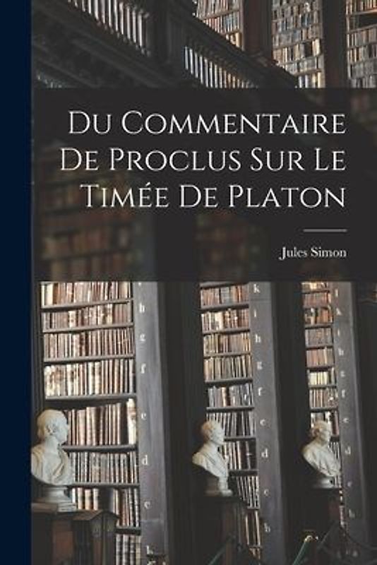 Du Commentaire De Proclus Sur Le Timée De Platon