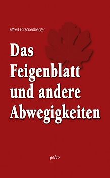 Das Feigenblatt und andere Abwegigkeiten