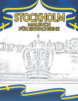 Stockholm Malbuch für Erwachsene: Schweden Ausmalbuch zur Entspannung