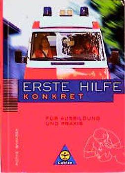 Erste Hilfe konkret / Erste Hilfe konkret für Ausbildung und Praxis