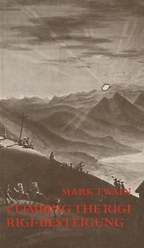 Climbing the Rigi - Rigi-Besteigung - Mark Twain [Gebundene Ausgabe]
